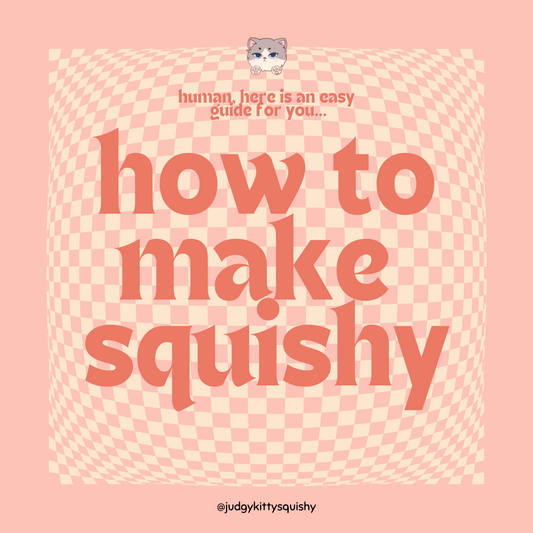 A step by step guide: How to make a squishy? So Soft, Stretchy, and Sticky...